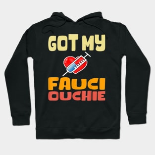 Got my fauci ouchie vaccinated shirt Hoodie